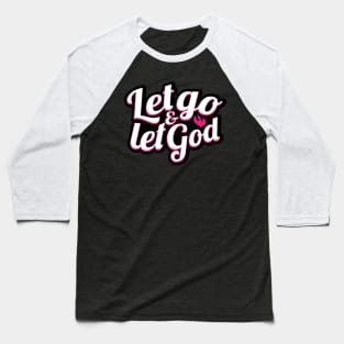 Let go and let God Baseball T-Shirt